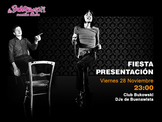 Fiesta Presentacin - Viernes 28 Noviembre - Club Bukowski - DJs de Buenawista